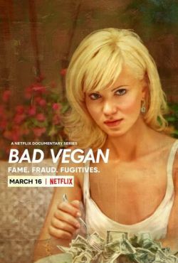 Bad Vegan: Fame. Fraud. Fugitives. (2022)